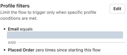 Detail of the Klaviyo profile filters requiring the controlled email and zero Placed Order events since starting the flow