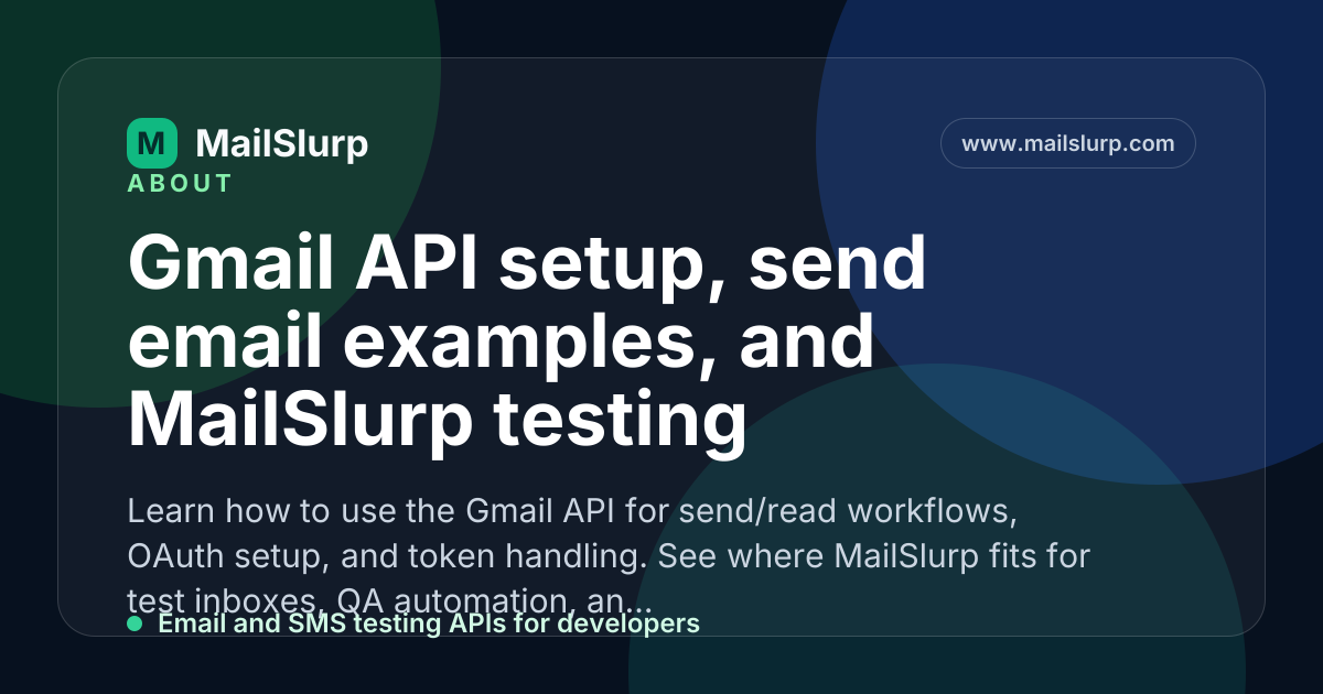 Gmail API setup, send email examples, and MailSlurp testing