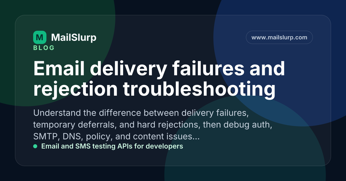 Email delivery failures and rejection troubleshooting