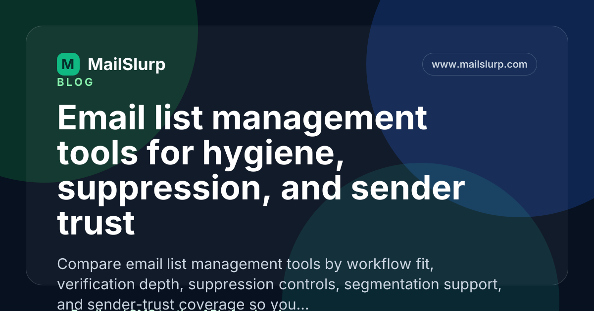 Email list management tools for hygiene, suppression, and sender trust