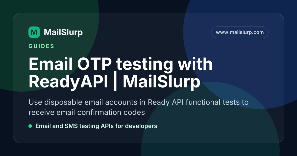 Readyapi Tls Email OTP testing with ReadyAPI | MailSlurp