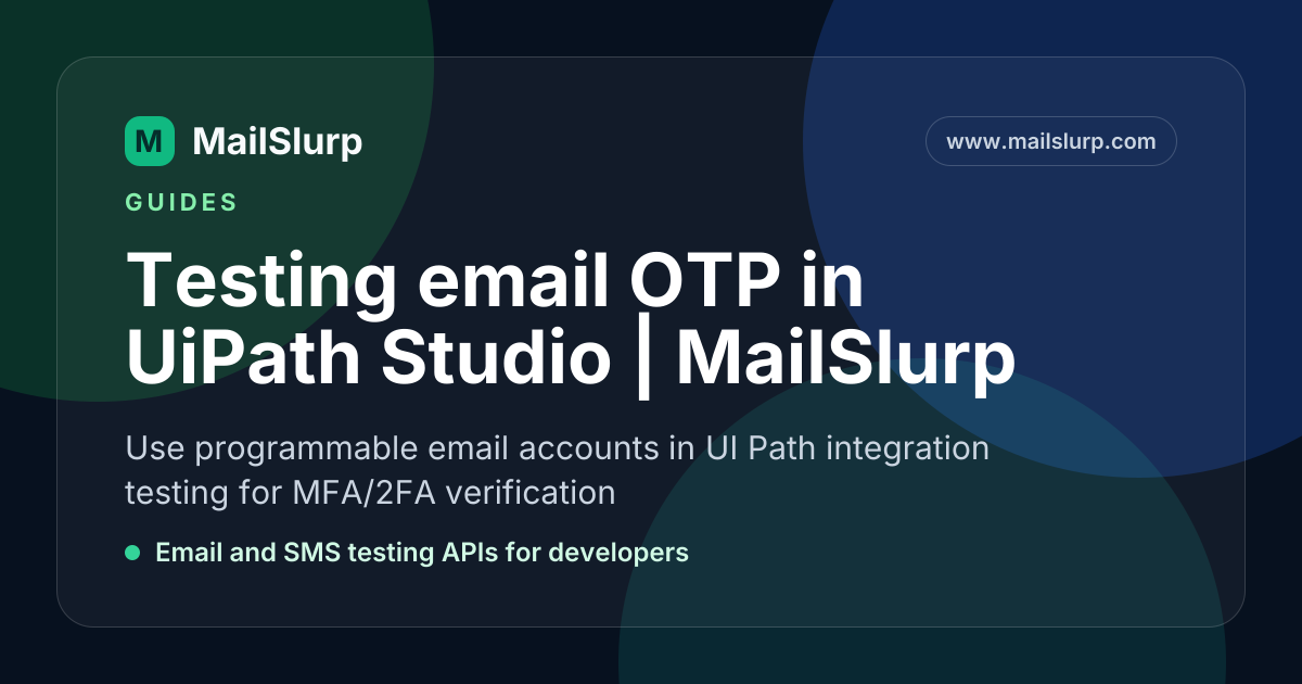Testing email OTP in UiPath Studio | MailSlurp
